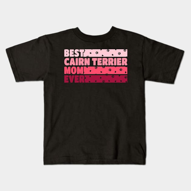 Best Cairn Terrier Mom Ever Kids T-Shirt by White Martian